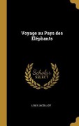 Cover-Bild zum Titel 'Voyage au Pays des Éléphants' von 'Louis Jacolliot'