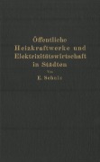 Cover-Bild zum Titel 'Öffentliche Heizkraftwerke und Elektrizitätswirtschaft in Städten' von 'E. Schulz'