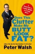 Cover-Bild zum Titel 'Does This Clutter Make My Butt Look Fat?' von 'Peter Walsh'