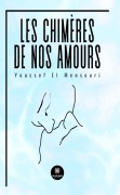 Cover-Bild zum Titel 'Les chimères de nos amours' von 'Youssef El Mensouri'