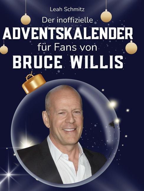 Der inoffizielle Adventskalender für Fans von Bruce Willis - Leah Schmitz