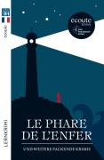 Cover-Bild zum Titel 'Le phare de l'enfer: und weitere packende Krimis. Lektüre' von 'Camille Larbey, Jean-Yves de Groote, Nicolas Gerrier, Élisabeth Fétizon, Laure Siegel'
