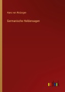 Cover-Bild zum Titel 'Germanische Heldensagen' von 'Hans Von Wolzogen'