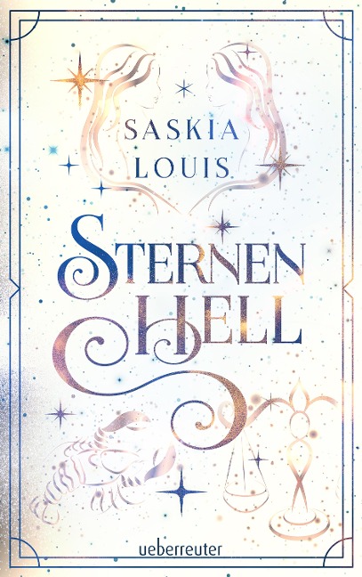 Sternenhell (Nachtschwarz-Sternenhell, Bd. 2) Aufregende Urban-Fantasy-Dilogie über die Magie der Sterne und eine große Liebe - Buchumschlag mit Perlmuttglanzeffekt + Character Card in der 1. Auflage! - Saskia Louis