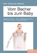 Cover-Bild zum Titel 'Vom Becher bis zum Baby' von 'Max Sebastian Stremel'
