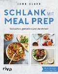 Schlank mit Meal Prep - John Clark