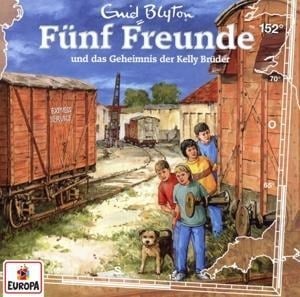 Fünf Freunde 152: und das Geheimnis der Kelly Brüder - Enid Blyton