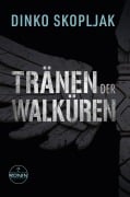 Cover-Bild zum Titel 'Tränen der Walküren. Man kann einem Mann alles nehmen - nur nicht den Moment, in dem er handelt.' von 'Dinko Skopljak'
