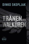 Cover-Bild zum Titel 'Tränen der Walküren. Man kann einem Mann alles nehmen - nur nicht den Moment, in dem er handelt.' von 'Dinko Skopljak'
