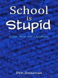 Cover-Bild zum Titel 'School is Stupid: Notes from the Classroom' von 'Pen Donovan'
