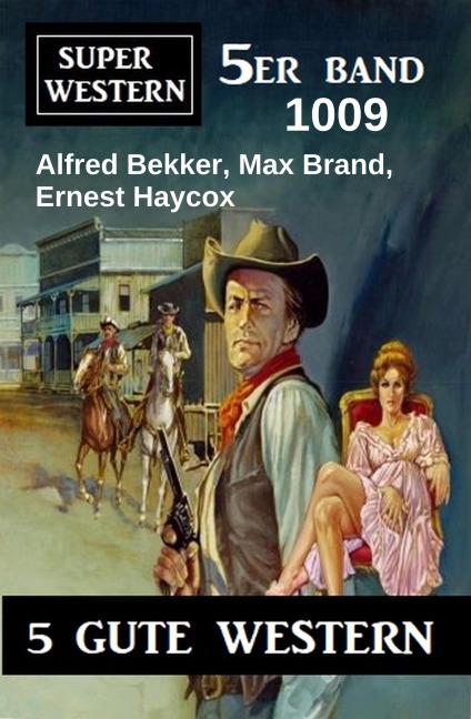 Super Western 5er Band 1009 - Alfred Bekker, Max Brand, Ernest Haycox