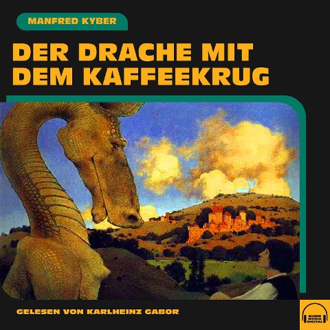 Der Drache mit dem Kaffeekrug - Manfred Kyber