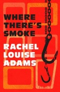 Cover-Bild zum Titel 'Where There's Smoke' von 'Rachel Louise Adams'