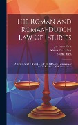 The Roman And Roman-dutch Law Of Injuries: A Translation Of Book 47, Title 10, Of Voet's Commentary On The Pandects, With Annotations - Johannes Voet, South Africa