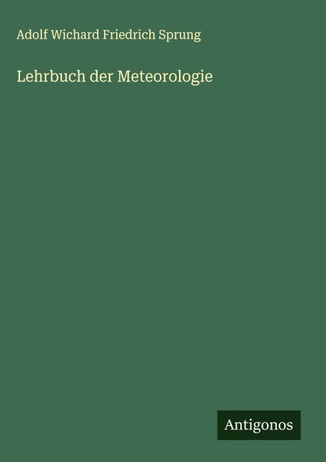 Lehrbuch der Meteorologie - Adolf Wichard Friedrich Sprung