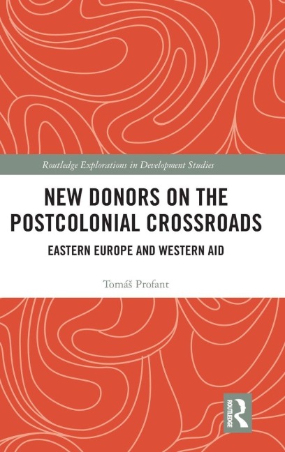 New Donors on the Postcolonial Crossroads - Tomá¿ Profant