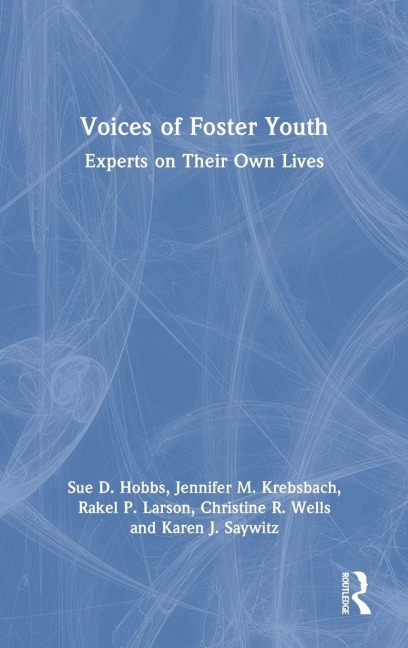 Voices of Foster Youth - Sue D. Hobbs, Jennifer M. Krebsbach, Rakel P. Larson