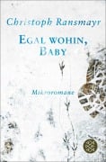 Cover-Bild zum Titel 'Egal wohin, Baby' von 'Christoph Ransmayr'