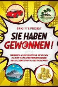 Cover-Bild zum Titel 'Sie haben gewonnen!: Gewinnspiel-Expertin enthüllt, mit welchen cleveren Tricks Sie bei Preisausschreiben und Verlosungen richtig abräumen können' von 'Brigitte Probst'