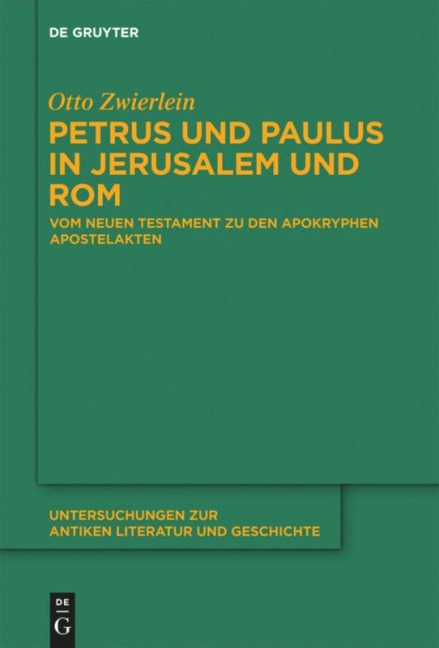 Petrus und Paulus in Jerusalem und Rom - Otto Zwierlein