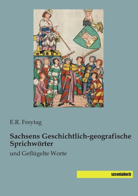 Sachsens Geschichtlich-geografische Sprichwörter - 