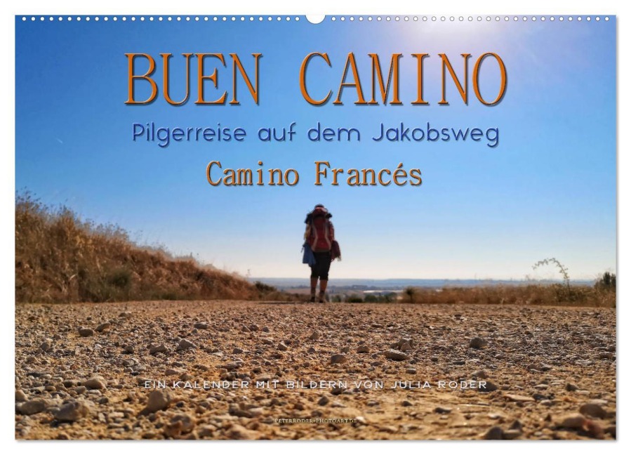 Buen Camino - Pilgerreise auf dem Jakobsweg - Camino Francés (Wandkalender 2025 DIN A2 quer), CALVENDO Monatskalender - Peter Roder