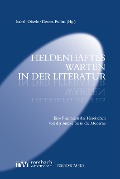 Cover-Bild zum Titel 'Heldenhaftes Warten in der Literatur' von ''
