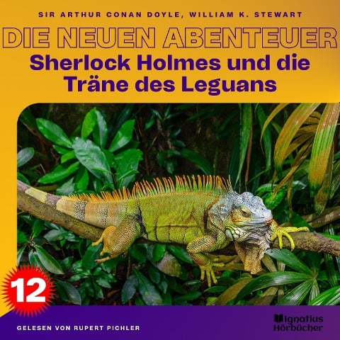 Sherlock Holmes und die Träne des Leguans (Die neuen Abenteuer, Folge 12) - Arthur Conan Doyle, William K. Stewart