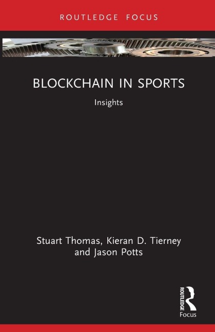 Blockchain in Sports - Stuart Thomas, Jason Potts, Kieran D. Tierney