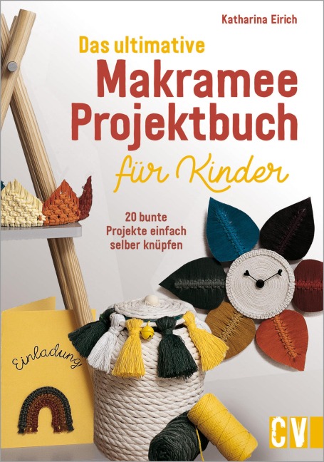 Das ultimative Makramee-Projektbuch für Kinder - Katharina Eirich