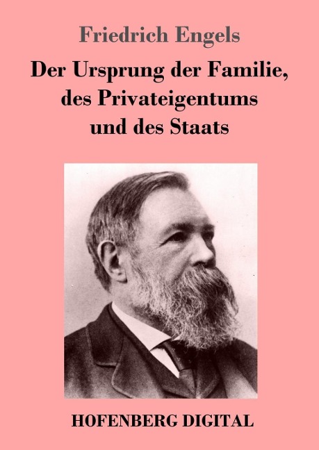 Der Ursprung der Familie, des Privateigentums und des Staats - Friedrich Engels
