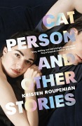 Cover-Bild zum Titel 'Cat Person and Other Stories' von 'Kristen Roupenian'