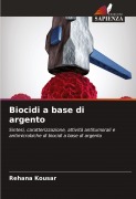Cover-Bild zum Titel 'Biocidi a base di argento' von 'Rehana Kousar'
