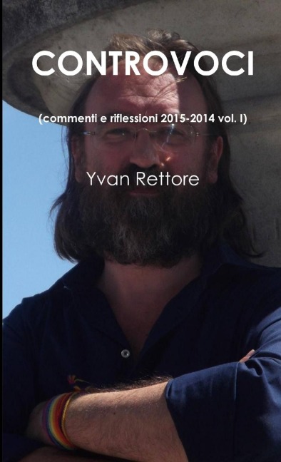 CONTROVOCI (commenti e riflessioni 2015-2014 vol. I) - Yvan Rettore