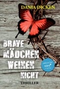 Cover-Bild zum Titel 'Brave Mädchen weinen nicht' von 'Dania Dicken'