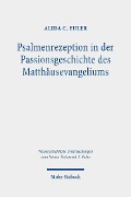 Cover-Bild zum Titel 'Psalmenrezeption in der Passionsgeschichte des Matthäusevangeliums' von 'Alida C. Euler'