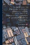 Cover-Bild zum Titel 'La Imprenta En Arequipa, El Cuzco, Trujillo Y Otros Pueblos Del Perú Durante Las Campañas De La Independencia (1820-1825).' von 'José Toribio Medina'