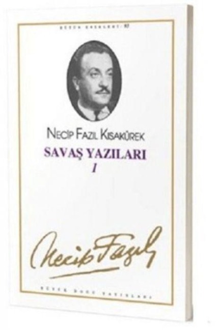 Savas Yazilari 1 - Necip Fazil Kisakürek