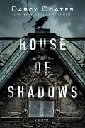 Cover-Bild zum Titel 'House of Shadows (Ghosts and Shadows, #1)' von 'Darcy Coates'