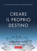 Cover-Bild zum Titel 'Creare il proprio destino. Il potere trasformativo della meditazione' von 'Kamlesh Patel'