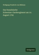 Cover-Bild zum Titel 'Das französische Schweizer-Garderegiment am 10. August 1792' von 'Wolfgang Friedrich von Mülinen'