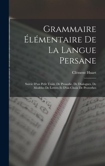 Grammaire Élémentaire De La Langue Persane - Clément Huart