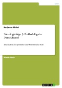 Cover-Bild zum Titel 'Die eingleisige 3. Fußball-Liga in Deutschland' von 'Benjamin Michel'