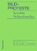 Bildproteste - Kerstin Schankweiler