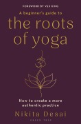 Cover-Bild zum Titel 'A Beginner's Guide to the Roots of Yoga' von 'Nikita Desai'