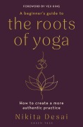Cover-Bild zum Titel 'A Beginner's Guide to the Roots of Yoga' von 'Nikita Desai'