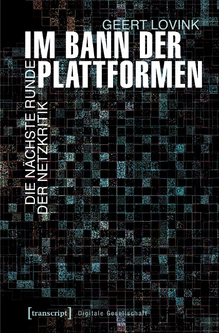 Im Bann der Plattformen - Geert Lovink
