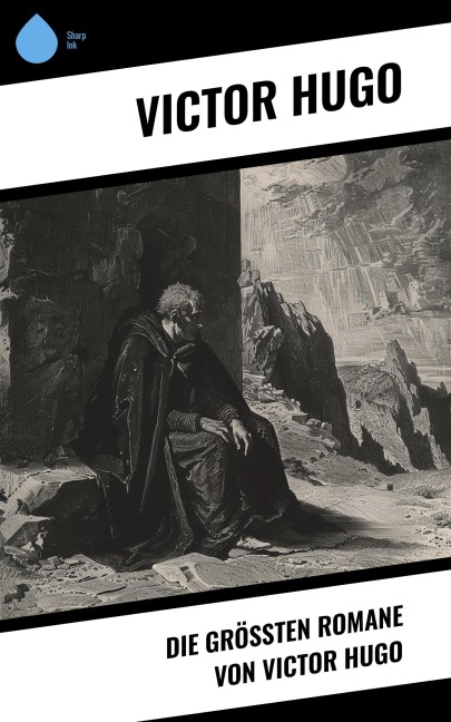 Die größten Romane von Victor Hugo - Victor Hugo