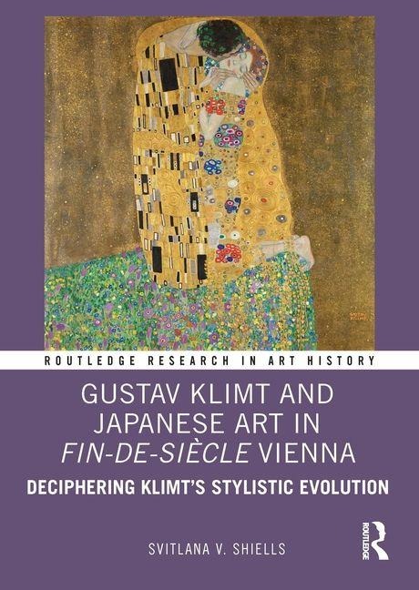 Gustav Klimt and Japanese Art in Fin-de-Siecle Vienna - Svitlana V. Shiells