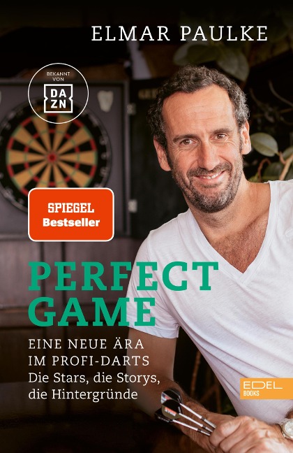 Perfect Game. Eine neue Ära im Profi-Darts - Elmar Paulke